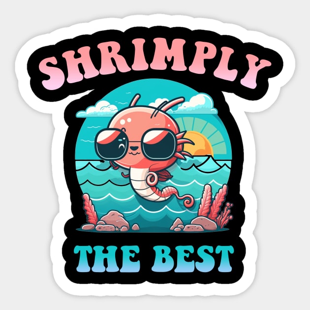 Shrimply the Best! Sticker by Hehe Tees